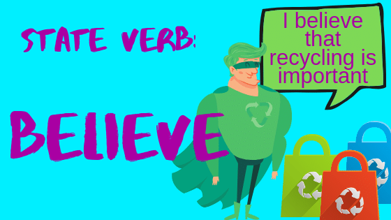 Believe is a state verb