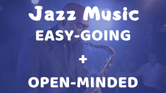 Jazz lovers have an easy going personality