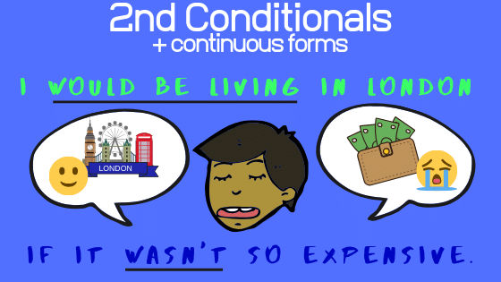 Using the continuous form in 2nd conditionals