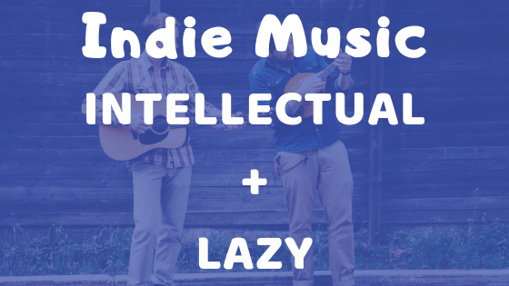 Lazy personality types listen to indie music