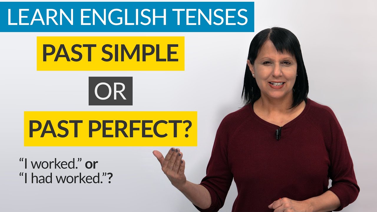 First things first. What is the difference between the simple past, for example, and the past perfect tense