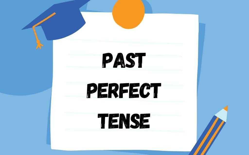 the-past-perfect-tense