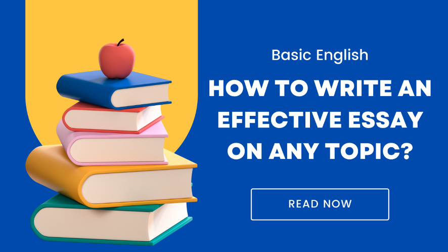 How to Write an Effective Essay on Any Topic